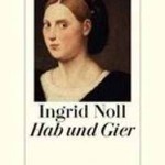 !Tipp: Ingrid Noll „Hab und Gier“