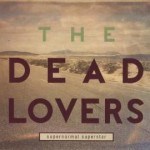 Drei Minuten und 34 Sekunden mit ... The Dead Lovers