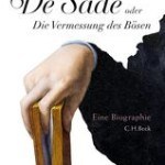 Literatur: Volker Reinhardt „de Sade: oder die Vermessung des Bösen“