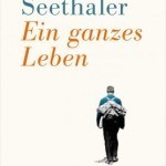 Literatur: Robert Seethaler "Ein ganzes Leben"