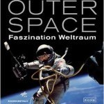 Ausstellung: „Outer Space. Faszniation Weltraum“ in der Bundeskunsthalle Bonn