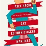 Literatur und Lesung: Axel Hacke „Das kolumnistische Manifest“