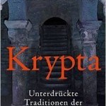 Literatur: Hubert Wolf „Krypta. Unterdrückte Traditionen der Kirchengeschichte“