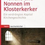 Literatur: Ulrich L. Lehner „Mönche und Nonnen im Klosterkerker. Ein verdrängtes Kapitel Kirchengeschichte