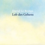 Literatur: David Le Breton „Lob des Gehens“