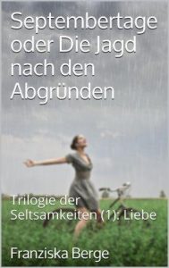 Literatur: Franziska Berge „Septembertage oder die Jagd nach den Abgründen“