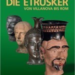 „Die Etrusker- von Villanova bis Rom“. Ausstellung in den Antikensammlungen München