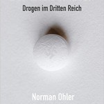 Literatur: „Der totale Rausch. Drogen im Dritten Reich“ von Norman Ohler