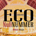 Literatur: Der neue Roman von Umberto Eco „Nullnummer“