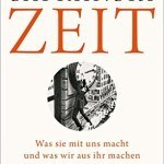 Literatur: Rüdiger Safranski „Zeit. Was sie mit uns macht und was wir aus ihr machen“