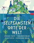 Literatur: Reisen zu den „Seltsamsten Orten der Welt“ mit Alastair Bonnett