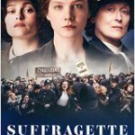 Neu im Kino: „Suffragette – Taten statt Worte“ mit Meryl Streep, Helena Bonham Carter und Carey Mulligan