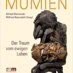 !Tipp: „Mumien der Welt“. Eine Ausstellung im Römer-und Pelizaeus-Museum Hildesheim