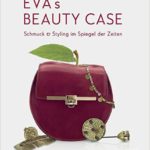 „Eva‘s Beauty Case: Schmuck und Styling im Spiegel der Zeiten“. Ausstellung im LVR LandesMuseum Bonn