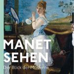 „Manet. Sehen – Der Blick der Moderne“. Ausstellung zur Wiedereröffnung der Hamburger Kunsthalle