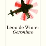 Literatur: Leon de Winter „Geronimo“