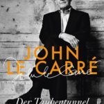 John le Carré „Der Taubentunnel“. Die Autobiographie vom Meister des Agententhrillers.