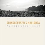 „Sehnsuchtsfels Mallorca“: Was für ein schönes Buch!