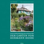 „Der Garten von Hermann Hesse“ . Ein Lese- und Gartenbuch von Eva Eberwein