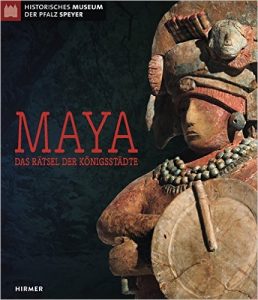 „Maya. Das Rätsel der Königsstädte“. Ausstellung in Speyer