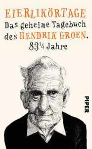 „Eierlikörtage. Das geheime Tagebuch des Hendrik Groen, 83 ¼ Jahre“